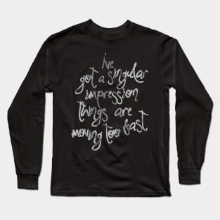 Moving Too Fast Long Sleeve T-Shirt